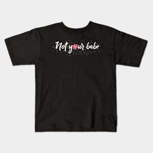 Not Your Babe Feminist Kids T-Shirt